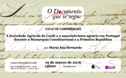 O Documento que se segue | «A Sociedade Agrícola de Loulé e o Associativismo Agrário em Portugal durante a Monarquia Constitucional e a Primeira República» em Conferência