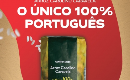 PRIMEIRO ARROZ 100% PORTUGUÊS CHEGOU, EM EXCLUSIVO, ÀS LOJAS CONTINENTE
