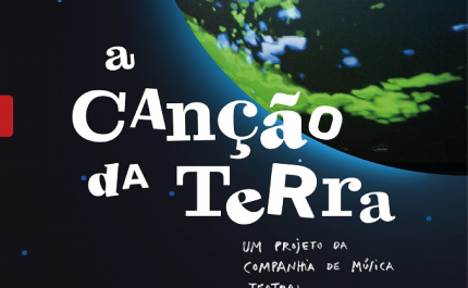 Espetáculo | Companhia de Música Teatral | «A Canção da Terra» 
