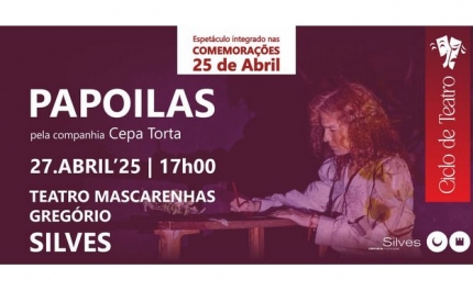 CICLO DE TEATRO DO CONCELHO DE SILVES RECEBE A PEÇA DE TEATRO «PAPOILAS» NO DIA 27 DE ABRIL