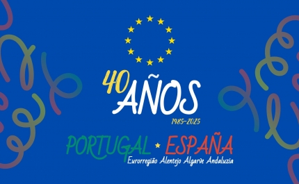 ALGARVE, ALENTEJO E ANDALUZIA, CELEBRAM 40.º ANIVERSÁRIO DA ADESÃO DE PORTUGAL E ESPANHA À UNIÃO EUROPEIA