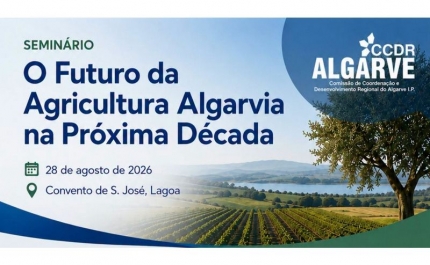 Seminário «O Futuro da Agricultura Algarvia na Próxima Década» reúne setor para debater desafios e oportunidades