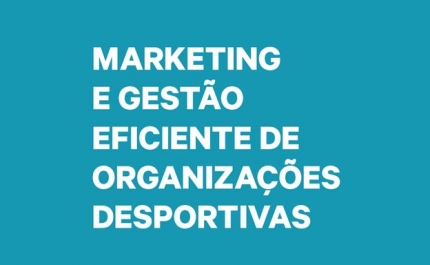 Formação | Marketing e Gestão Eficiente de Organizações Desportivas: Otimização, Financiamento e Comunicação Online