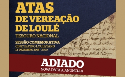 ATAS DE VEREAÇÃO DE LOULÉ «TESOURO NACIONAL»: CERIMÓNIA ADIADA