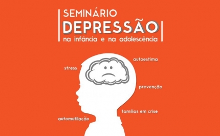 SEMINÁRIO “DEPRESSÃO NA INFÂNCIA E NA ADOLESCÊNCIA”
