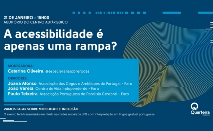 «A acessibilidade é apenas uma rampa?» debate-se em Quarteira