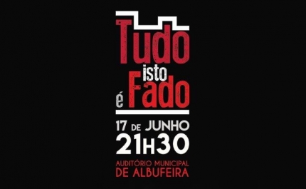 AUDITÓRIO MUNICIPAL DE ALBUFEIRA APRESENTA «TUDO ISTO É FADO»