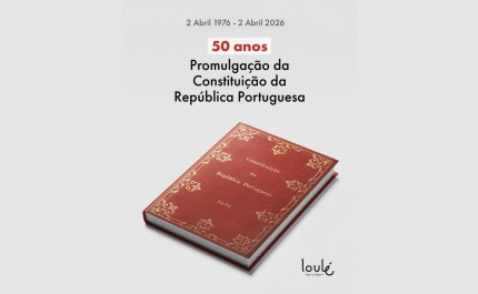 CONSTITUIÇÃO DA REPÚBLICA PORTUGUESA ASSINALA 50 ANOS E LOULÉ ASSOCIA-SE ÀS CELEBRAÇÕES