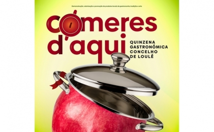 «COMERES D AQUI - QUINZENA GASTRONÓMICA CONCELHO DE LOULÉ» PROMOVE PRODUTOS LOCAIS