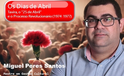 OS DIAS DE ABRIL: TAVIRA, O “25 DE ABRIL” E O PROCESSO REVOLUCIONÁRIO (1974-1977) - PARTE II - ENTRE O FIM DA DITADURA E OS PRIMEIROS DIAS DA LIBERDADE (MARÇO E ABRIL DE 1974)