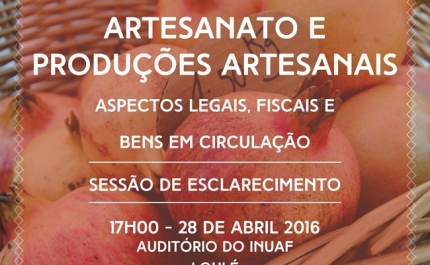 SESSÃO DE ESCLARECIMENTO «ARTESANATO E PRODUÇÕES ARTESANAIS – ASPETOS LEGAIS, FISCAIS E BENS EM CIRCULAÇÃO»