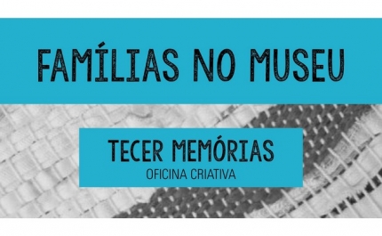 «FAMÍLIAS NO MUSEU» REGRESSA NO PRÓXIMO SÁBADO