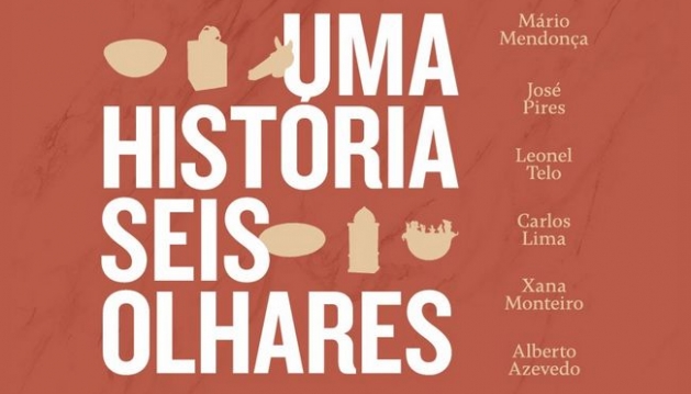 Inauguração da Exposição «Uma História, Seis Olhares» 