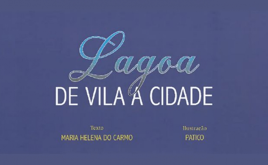 Apresentação do Livro | «Lagoa de Vila a Cidade»