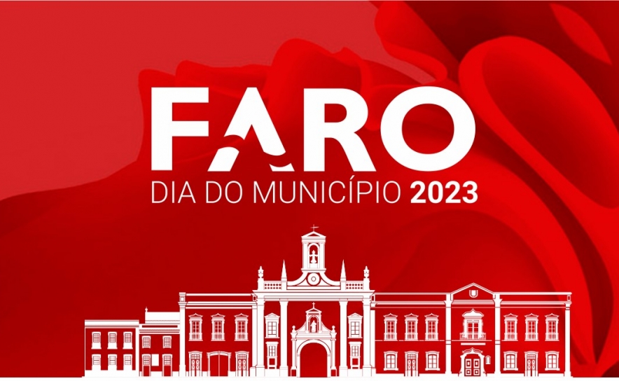  FARO ASSINALA DIA DO MUNICÍPIO COM PROGRAMA ALARGADO DE INICIATIVAS 