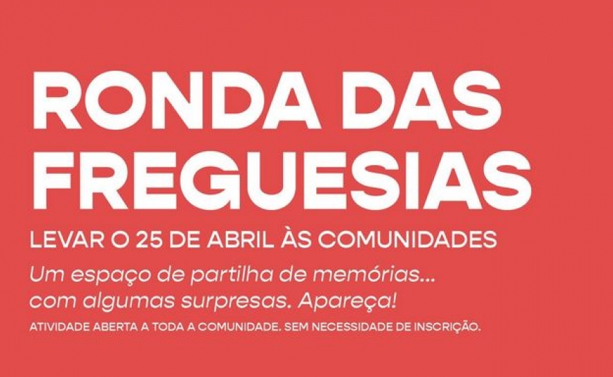 Ronda das freguesias - levar o 25 de abril às comunidades