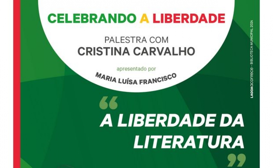 Palestra Literária | Celebrando a Liberdade | «A Liberdade da Literatura» | Cristina Carvalho 