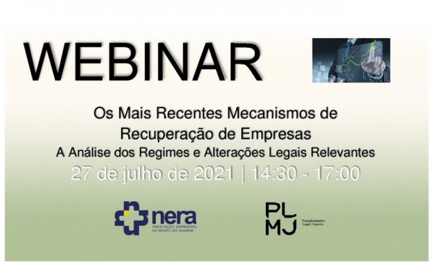 WEBINAR: Os Mais Recentes Mecanismos de Recuperação de Empresas - A Análise dos Regimes e Alterações Legais Relevantes