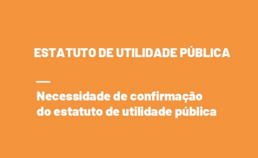 Confirmação do interesse na manutenção do Estatuto de Utilidade Pública