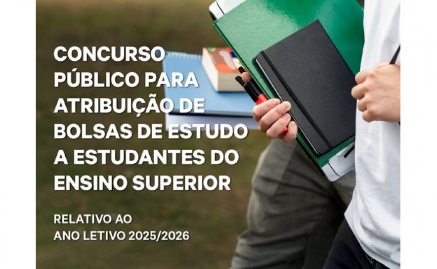 Concurso Público para Atribuição de Bolsas de Estudo a Estudantes do Ensino Superior relativo ao ano letivo 2025/2026