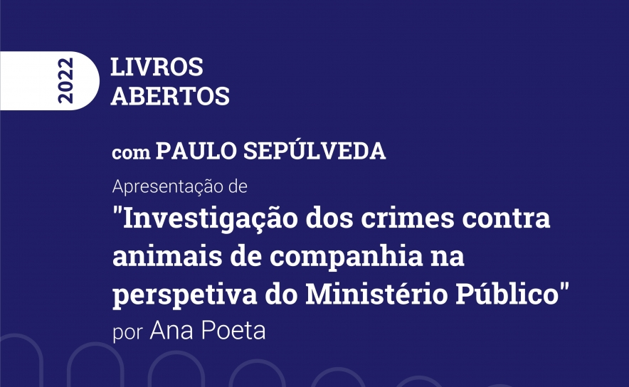 Apresentação do livro: «Investigação dos crimes contra animais de companhia na perspetiva do Ministério Público» do Dr. Paulo Sepúlveda