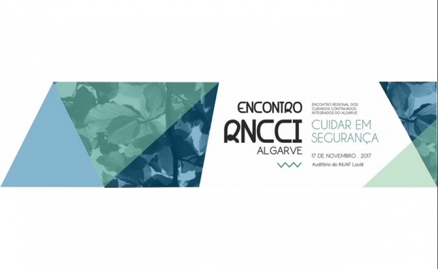 «RNCCI do Algarve – Cuidar em Segurança» é mote para o Encontro Regional dos Cuidados Continuados Integrados em novembro