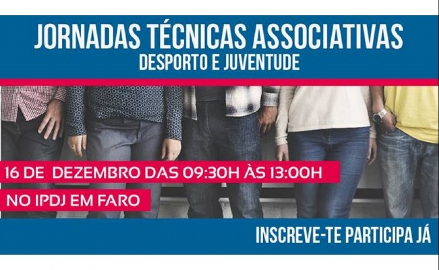  JORNADAS TÉCNICAS ASSOCIATIVAS NO IPDJ EM FARO 