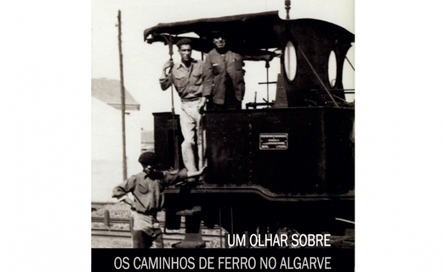 «UM OLHAR SOBRE OS CAMINHOS DE FERRO NO ALGARVE»