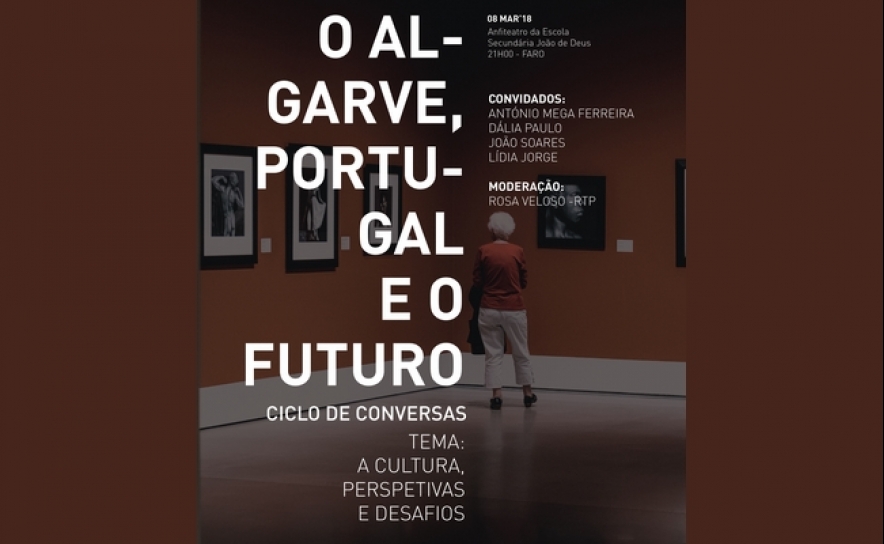 A Cultura em debate na terceira conversa do ciclo «O Algarve Portugal e o Futuro»