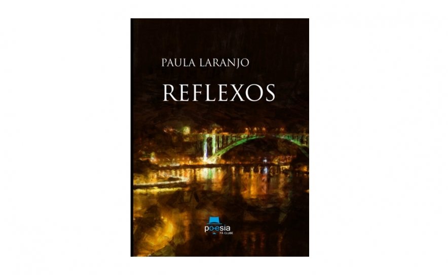 Apresentação do livro «Reflexos» de Paula Laranjo