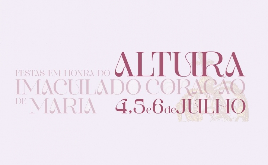 Altura celebra Festas em Honra do Imaculado Coração de Maria com atividades religiosas, desportivas, juventude e concertos