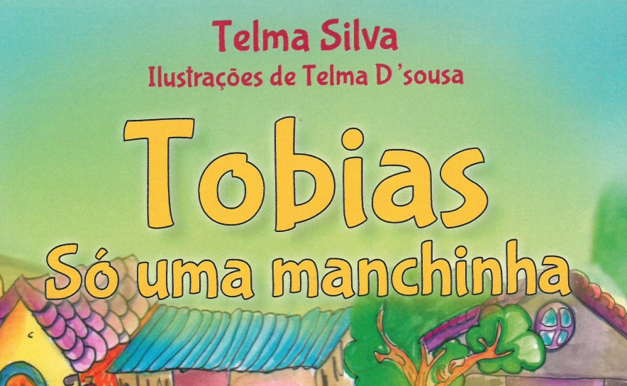 «TOBIAS – SÓ UMA MANCHINHA» DE TELMA SILVA APRESENTADO EM LOULÉ «TOBIAS – SÓ UMA MANCHINHA» DE TELMA SILVA APRESENTADO EM LOULÉ