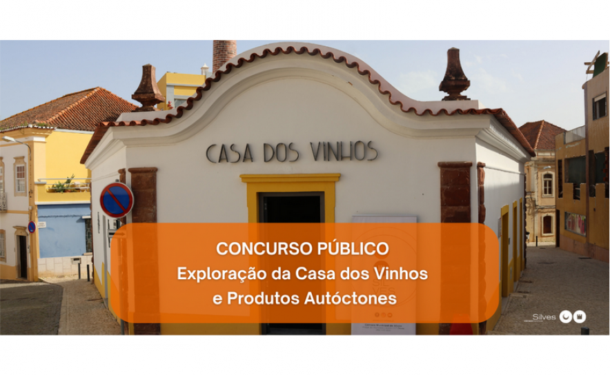 MUNICÍPIO DE SILVES ABRE CONCURSO PÚBLICO PARA A CONCESSÃO DO DIREITO  DE EXPLORAÇÃO DA CASA DOS VINHOS E PRODUTOS AUTÓCTONES