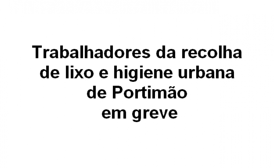 Trabalhadores da recolha de lixo e higiene urbana de Portimão em greve quatro dias