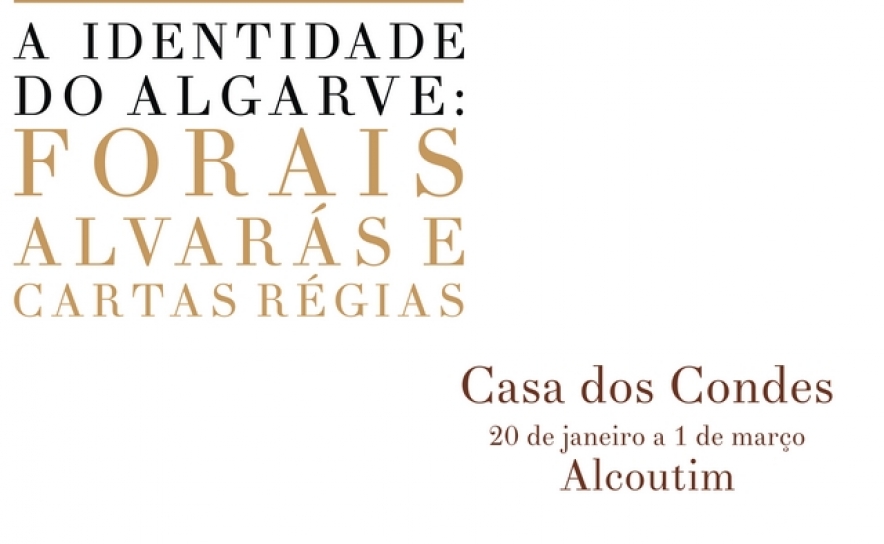 Exposição «A Identidade do Algarve: Forais, Alvarás e Cartas Régias» patente na Casa dos Condes até dia 1 de março