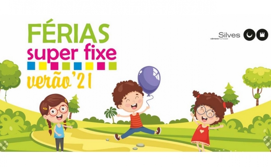 INSCRIÇÕES PARA O PROGRAMA «FÉRIAS SUPER FIXE – VERÃO 2021» DECORREM DE 17 a 30 DE JUNHO