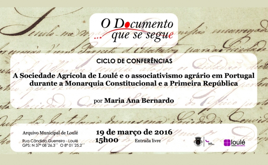 O Documento que se segue | «A Sociedade Agrícola de Loulé e o Associativismo Agrário em Portugal durante a Monarquia Constitucional e a Primeira República» em Conferência