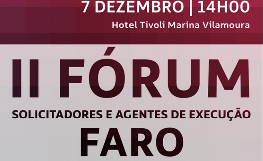 DELEGAÇÃO DISTRITAL DE FARO PROMOVE FÓRUM DE SOLICITADORES E AGENTES DE EXECUÇÃO