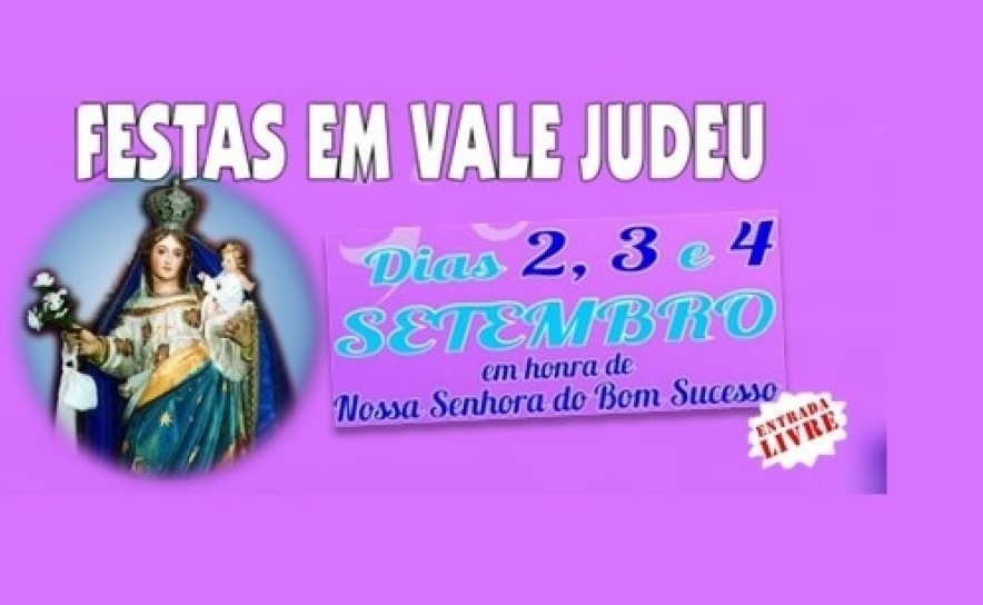 Vale Judeu volta a receber festa religiosa em honra de Nossa Senhora do Bom Sucesso Vale Judeu volta a receber festa religiosa em honra de Nossa Senhora do Bom Sucesso
