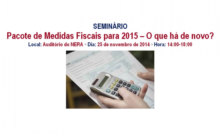 Seminário  “Pacote de Medidas Fiscais para 2015 – O que há de novo?” no NERA