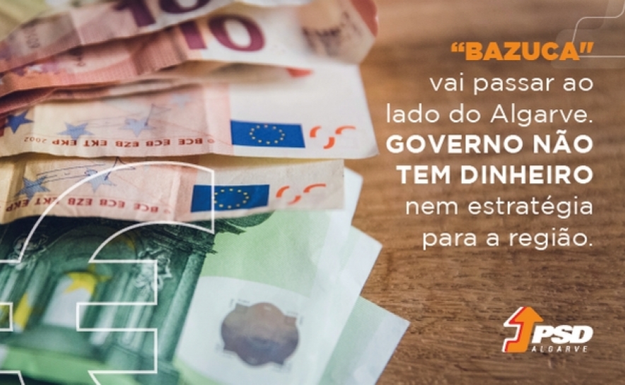 «Bazuca» vai passar ao lado do Algarve. Governo não tem dinheiro nem estratégia para a região