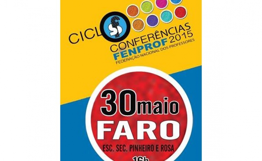 Faro | Ciclo de Conferências FENPROF 2015 «Currículo escolar – uma questão essencialmente política»