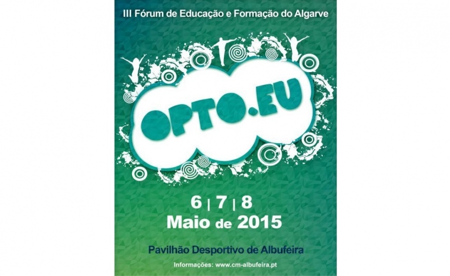 ALBUFEIRA ACOLHE 3.ª EDIÇÃO DO OPTO.EU – FÓRUM DE EDUCAÇÃO E FORMAÇÃO DO ALGARVE  