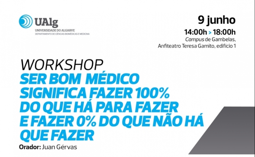 A ARS Algarve e o Departamento de Ciências Biomédicas e Medicina da Universidade do Algarve - UAlg organizam o workshop «Ser Bom Médico» com o Professor Doutor Juan Gérvas