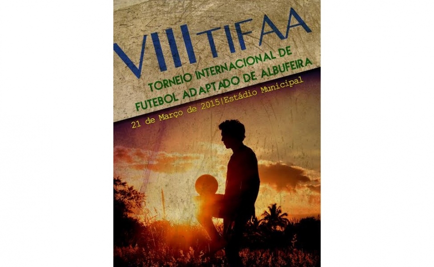 VIII TIFAA – TORNEIO INTERNACIONAL DE FUTEBOL ADAPTADO REGRESSA A ALBUFEIRA 
