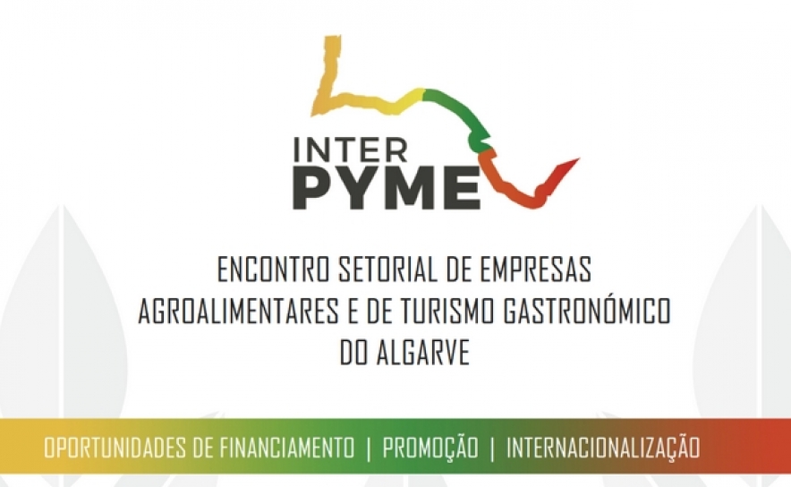 Lagos, VRSA e Loulé | ENCONTROS SETORIAIS DE EMPRESAS AGROALIMENTARES e TURISMO GASTRONÓMICO