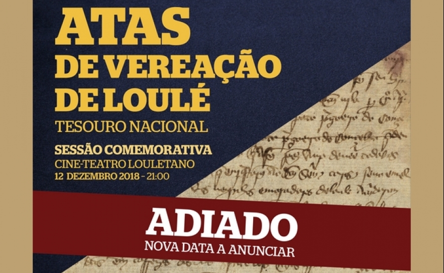 ATAS DE VEREAÇÃO DE LOULÉ «TESOURO NACIONAL»: CERIMÓNIA ADIADA