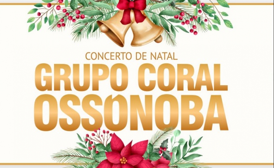 CONCERTO DE NATAL REÚNE 4 COROS DO GRUPO CORAL OSSÓNOBA