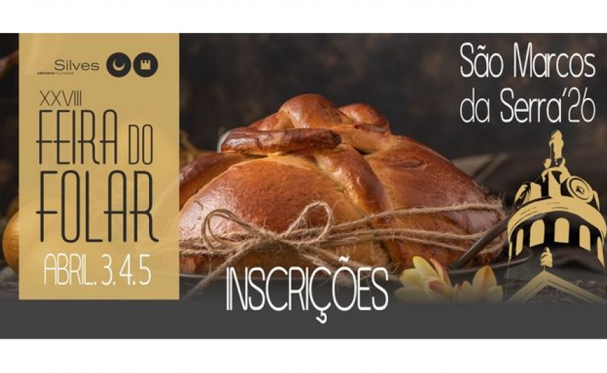XXVIII FEIRA DO FOLAR DE SÃO MARCOS DA SERRA COM INSCRIÇÕES ABERTAS ATÉ AO  DIA 11 DE MARÇO