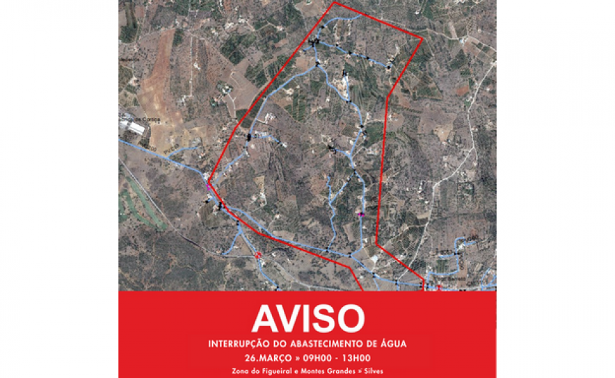 INTERRUPÇÃO DO FORNECIMENTO DE ÁGUA NO DIA 26 DE MARÇO, NA ZONA DO FIGUEIRAL E MONTES GRANDES, EM SILVES